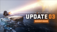 The Last Caretaker Update 03: Curiosity Wakes ab sofort verfügbar