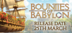 Bounties of Babylon - PC Steam press build pre-releasing today