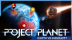 Humanitys Fate is in Your Hands: Project Planet Crashes the Party this September!