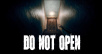 DO NOT OPEN GETS A SCARY NEW TEASER