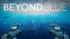 Beyond Blue: After the Storm - Start Your VR Deep Sea Expedition Today