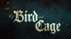 OF BIRD AND CAGE RELEASES FINAL TEASER TRAILER