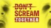 DONT SCREAM TOGETHER recovers from a disaster launch