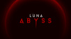 Luna Abyss Behind the Scenes Look at Official Soundtrack Revealed