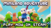 Begin your new journey with Miniland Adventure now on Steam