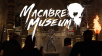 Macabre Museum with its debut trailer