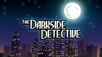 Юмористический поинт эн клик тайтл, The Darkside Detective, открыл завесу над релизом для Switch