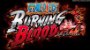 One Piece: Burning Blood Now Out