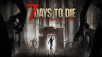 7 Days to Die Now Out on Consoles