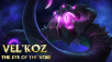 New League of Legends champion VelKoz, the Eye of the Void unleashed