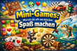 Mini-Games: Warum sie oft am meisten Spaß machen