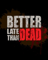 Better Late Than DEAD Full Release Coming in March