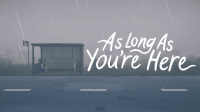 As Long As Youre Here