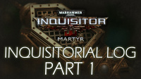 First Inquisitorial Log for Warhammer 40,000: Inquisitor – Martyr