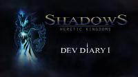 Shadows: Heretic Kingdoms mit erstem Teil des Developer Diaries