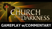 Step Inside The Church in the Darkness with Narrated Gameplay Video