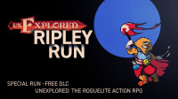 Unexplored: Ripley Run DLC Out Tomorrow
