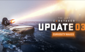 The Last Caretaker Update 03: Curiosity Wakes ab sofort verfügbar