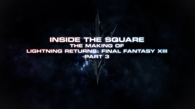 Inside the Square - The Making of Lightning Returns: Final Fantasy XIII Part 3 UnveiledVideo Game News Online, Gaming News