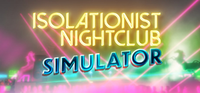 Isolationist Nightclub Simulator Goes on Sale for 50% off from May 24th to May 31st!News  |  DLH.NET The Gaming People