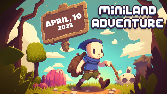 The official release date of Miniland Adventure is confirmNews  |  DLH.NET The Gaming People
