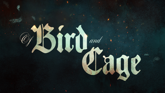 OF BIRD AND CAGE RELEASES FINAL TEASER TRAILERNews  |  DLH.NET The Gaming People