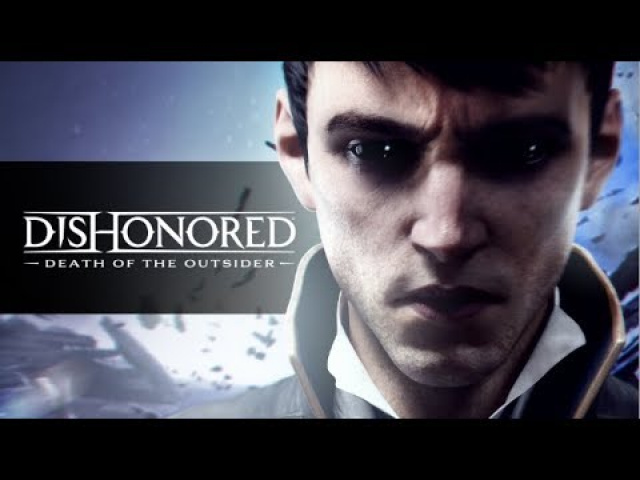 Dishonored: Death of the Outsider – Официальный геймплей трейлерНовости Видеоигр Онлайн, Игровые новости 