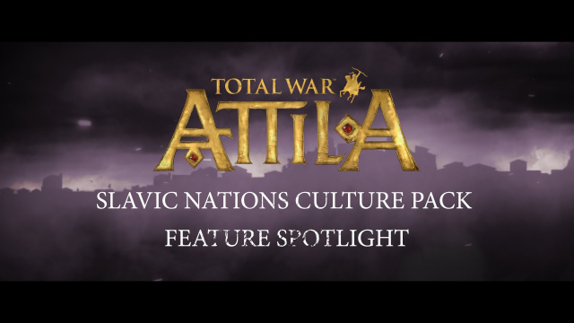 Total War: ATTILA - Slavic Nations Culture Pack Launches Today, Along with Free DLC Content.Video Game News Online, Gaming News