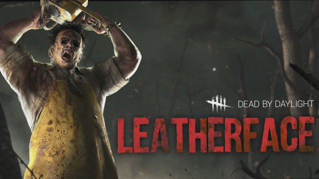 Time To Die! Leatherface Is Coming To Dead By Daylight!Video Game News Online, Gaming News