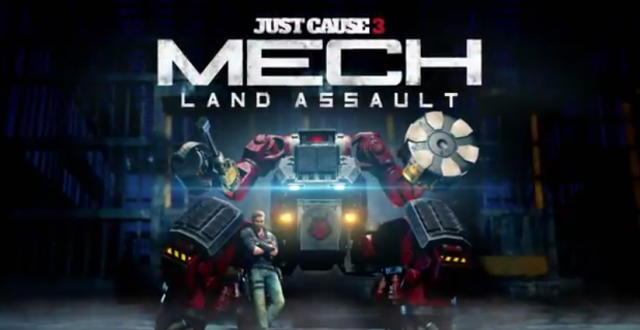 Just Cause 3: Mech Land Assault Available Now for Season Pass HoldersVideo Game News Online, Gaming News