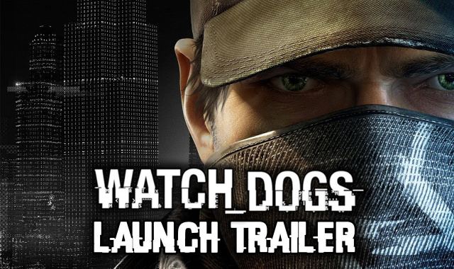 Watch Dogs - Official Launch Trailer EN