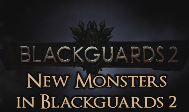 Blackguards 2 - Daedalic Releases New Video Showcasing Monsters