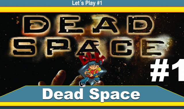 Let´s Play Dead Space #1
